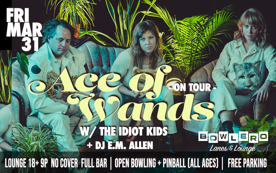 Ace of Wands (Toronto) w/ Idiot Kids + DJ E.M. Allen - Bowlero